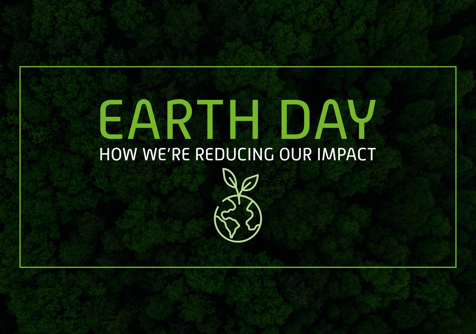 Earth Day 2026: How we’re reducing our impact